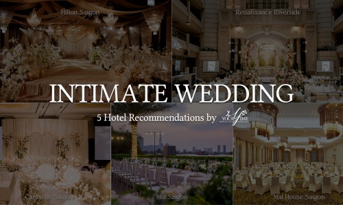 INTIMATE WEDDING: 5 KHÁCH SẠN 5 SAO HOÀN HẢO CHO MỘT NGÀY THẬT GẦN GŨI 