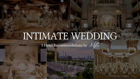 INTIMATE WEDDING: 5 KHÁCH SẠN 5 SAO HOÀN HẢO CHO MỘT NGÀY THẬT GẦN GŨI